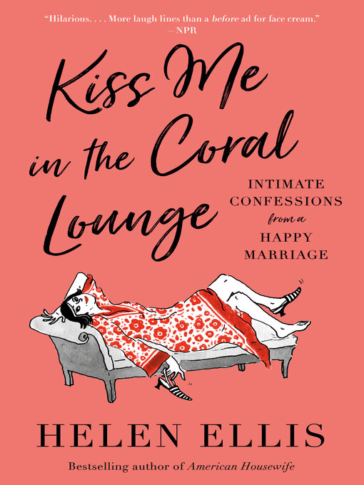Title details for Kiss Me in the Coral Lounge by Helen Ellis - Available